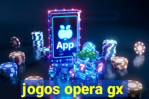 jogos opera gx